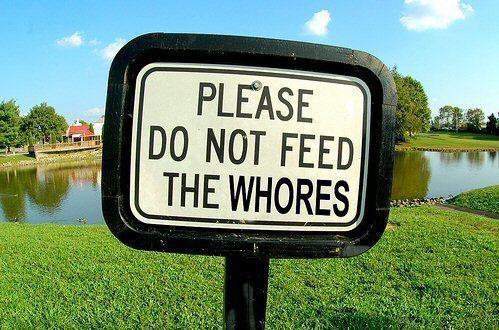 Please do not feed the whores